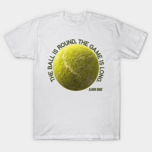 The Ball is Round, the Game is Long - Bjorn Borg T-Shirt